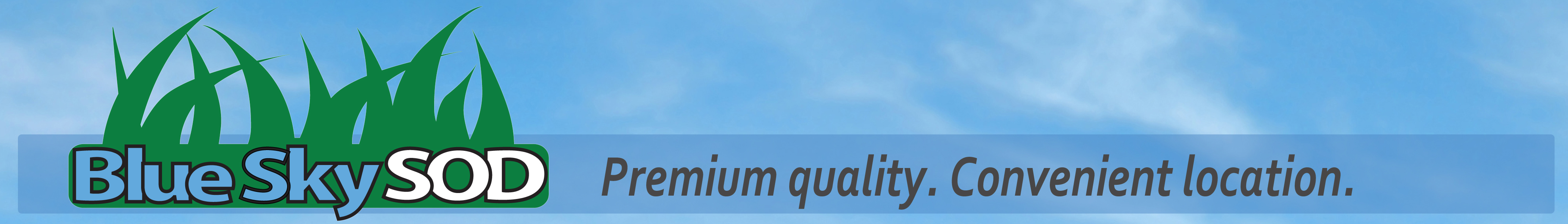 Blue Sky Sod - Premium Quality. Convenient Location.